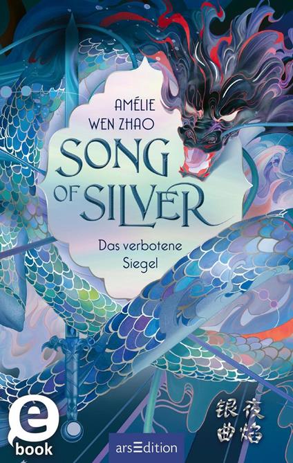 Song of Silver – Das verbotene Siegel (Song of Silver 1) - Amélie Wen Zhao,Alexandra Ernst - ebook