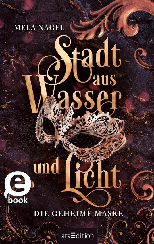 Stadt aus Wasser und Licht – Die geheime Maske (Stadt aus Wasser und Licht 2) - Mela Nagel,Frauke Schneider - ebook