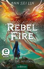 Rebel Fire – Tödliche Papiermagie (Rebel Skies 2)