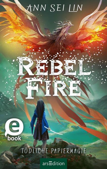 Rebel Fire – Tödliche Papiermagie (Rebel Skies 2) - Ann Sei Lin,Sara Riffel - ebook