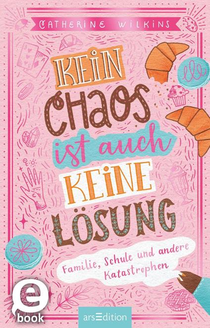 Kein Chaos ist auch keine Lösung! – Familie, Schule und andere Katastrophen - Catherine Wilkins,Christine Spindler - ebook