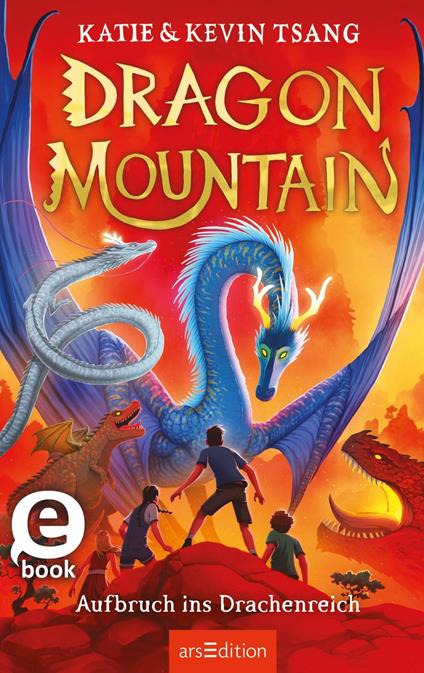 Dragon Mountain – Aufbruch ins Drachenreich? - Katie Tsang,Kevin Tsang,Doris Attwood - ebook