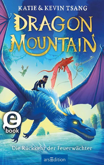 Dragon Mountain – Die Rückkehr der Feuerwächter - Katie Tsang,Kevin Tsang,Doris Attwood - ebook