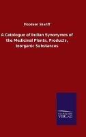 Libro in inglese A Catalogue of Indian Synonymes of the Medicinal Plants, Products, Inorganic Substances  - Moodeen Sheriff