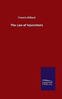 The Law of Injunctions - Francis Hilliard - cover