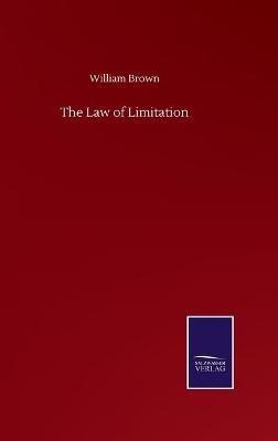 The Law of Limitation - William Brown - cover