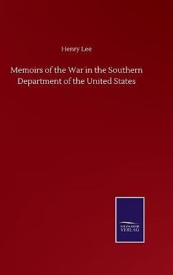 Memoirs of the War in the Southern Department of the United States - Henry Lee - cover