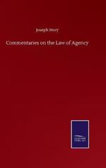 Commentaries on the Law of Agency