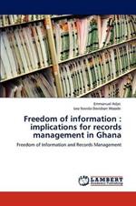 Freedom of Information: Implications for Records Management in Ghana