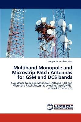Multiband Monopole and Microstrip Patch Antennas for GSM and Dcs Bands - Giannakopoulos Georgios - cover