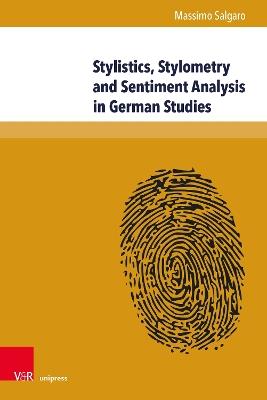 Stylistics, Stylometry and Sentiment Analysis in German Studies: The Operationalization of Literary Values - Massimo Salgaro - cover