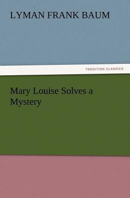 Mary Louise Solves a Mystery - L Frank Baum - cover