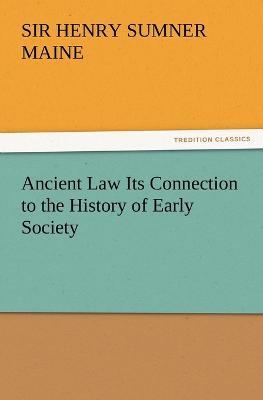 Ancient Law Its Connection to the History of Early Society - Henry James Sumner Maine - cover