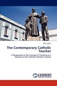 The Contemporary Catholic Teacher - John Lydon - cover