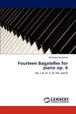 Fourteen Bagatelles for Piano Op. 6