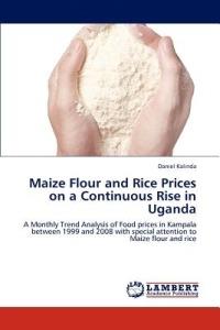 Maize Flour and Rice Prices on a Continuous Rise in Uganda - Daniel Kalinda - cover