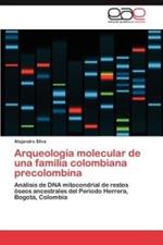 Arqueologia molecular de una familia colombiana precolombina