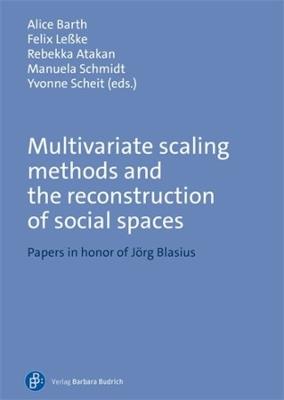 Multivariate Scaling Methods and the Reconstruction of Social Spaces: Papers in Honor of Jörg Blasius - cover