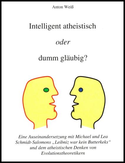 Intelligent atheistisch oder dumm gläubig?