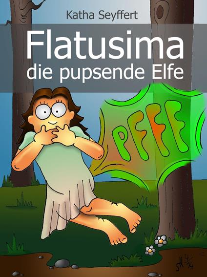 Flatusima die pupsende Elfe - Katha Seyffert - ebook