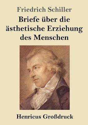 Briefe uber die asthetische Erziehung des Menschen (Grossdruck) - Friedrich Schiller - cover