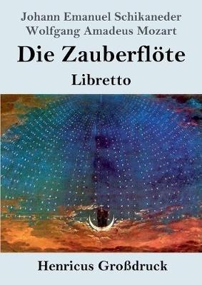Die Zauberflöte (Großdruck): Libretto - Johann Emanuel Schikaneder,Wolfgang Amadeus Mozart - cover