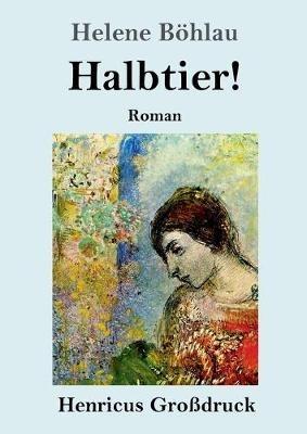 Halbtier! (Grossdruck): Roman - Helene Boehlau - cover