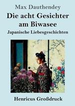 Die acht Gesichter am Biwasee (Grossdruck): Japanische Liebesgeschichten