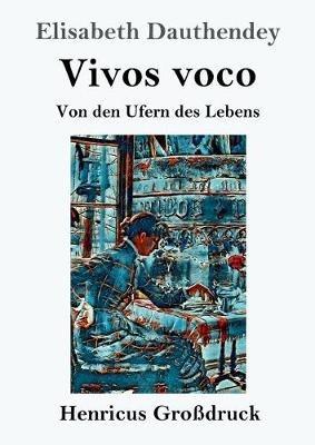 Vivos voco (Grossdruck): Von den Ufern des Lebens Roman - Dauthendey - cover