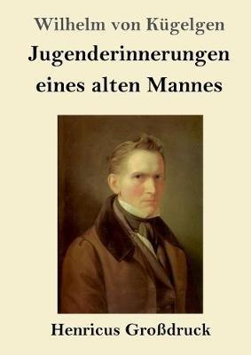 Jugenderinnerungen eines alten Mannes (Grossdruck) - Wilhelm Von Kugelgen - cover
