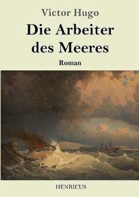 Die Arbeiter des Meeres: Roman - Victor Hugo - cover