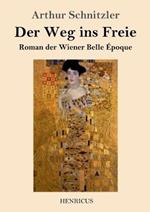 Der Weg ins Freie: Roman der Wiener Belle Époque