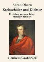 Karlsschuler und Dichter (Grossdruck): Erzahlung aus dem Leben Friedrich Schillers