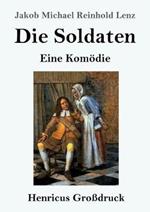 Die Soldaten (Großdruck): Eine Komödie