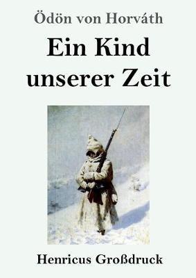 Ein Kind unserer Zeit (Grossdruck) - OEdoen Von Horvath - cover