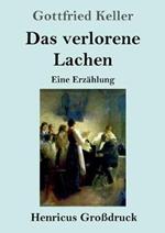 Das verlorene Lachen (Grossdruck): Eine Erzahlung