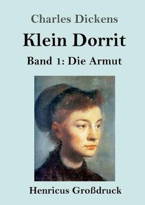 Klein Dorrit (Großdruck): Band 1: Die Armut - Charles Dickens - cover