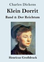 Klein Dorrit (Großdruck): Band 2: Der Reichtum