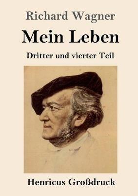 Mein Leben (Grossdruck): Dritter und vierter Teil - Richard Wagner - cover