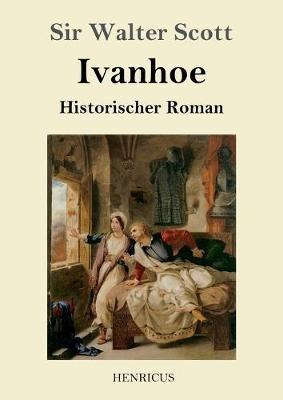 Ivanhoe: Historischer Roman - Walter Scott - cover