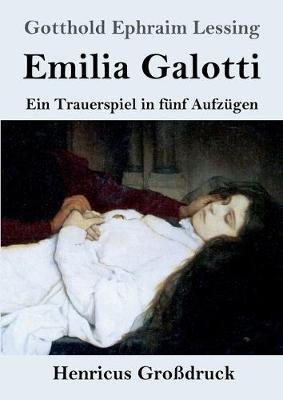 Emilia Galotti (Grossdruck): Ein Trauerspiel in funf Aufzugen - Gotthold Ephraim Lessing - cover