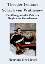 Schach von Wuthenow (Grossdruck): Erzahlung aus der Zeit des Regiments Gensdarmes