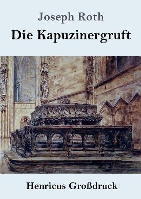 Die Kapuzinergruft (Grossdruck): Roman - Joseph Roth - cover
