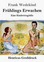 Fruhlings Erwachen (Grossdruck): Eine Kindertragoedie