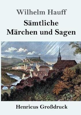 Sämtliche Märchen und Sagen (Großdruck) - Wilhelm Hauff - cover