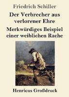 Libro in inglese Der Verbrecher aus verlorener Ehre / Merkwurdiges Beispiel einer weiblichen Rache (Grossdruck)  - Friedrich Schiller