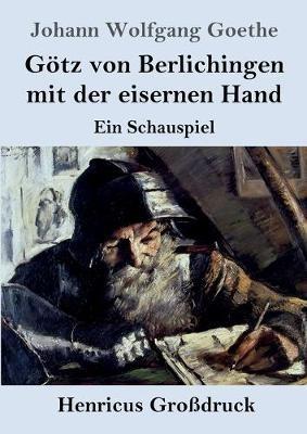 Götz von Berlichingen mit der eisernen Hand (Großdruck): Ein Schauspiel - Johann Wolfgang Goethe - cover