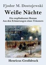 Weiße Nächte (Großdruck): Ein empfindsamer Roman Aus den Erinnerungen eines Träumers