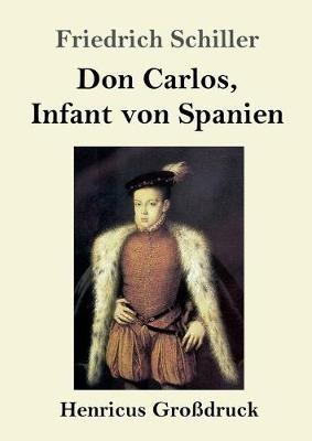 Don Carlos, Infant von Spanien (Großdruck) - Friedrich Schiller - cover