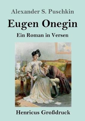 Eugen Onegin (Großdruck): Ein Roman in Versen - Alexander S Puschkin - cover